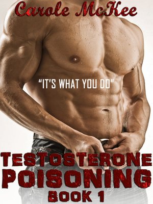 cover image of Testosterone Poisoning Book 1 "It's what you do."